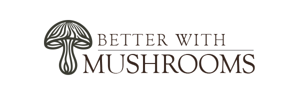 Better with Mushrooms